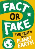 FACT OR FAKE THE TRUTH ABOUT PLANET EA di WAYLAND PUBLISHERS edito da FRANKLIN WATTS