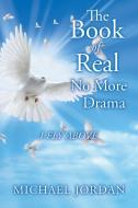 The Book of Real No More Drama di Michael Jordan edito da AuthorHouse
