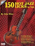 150 Hot Jazz Licks in Tab di Toby Wine edito da CHERRY LANE MUSIC CO