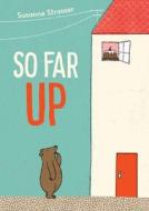 So Far Up di Susanne Strasser edito da Charlesbridge Publishing