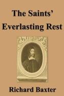 The Saints' Everlasting Rest di Richard Baxter edito da FILIQUARIAN PUB LLC