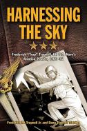 Harnessing the Sky: Frederick "trap" Trapnell, the U.S. Navy's Aviation Pioneer, 1923-1952 di Frederick M. Trapnell Jr, Dana Trapnell Tibbits edito da U S NAVAL INST PR