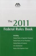 The 2011 Federal Rules Book di American Bar Association edito da American Bar Association