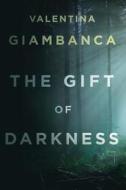 The Gift of Darkness di Valentina Giambanco edito da Quercus
