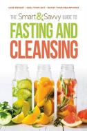 Smart and Savvy Guide to Fasting and Cleansing: Lose Weight. Heal Your Gut. Boost Your Brainpower. di Siloam edito da SILOAM PR