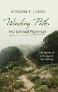 Winding Paths-My Spiritual Pilgrimage di Vernon T. Jones edito da Resource Publications