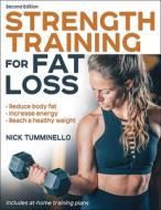 Strength Training for Fat Loss di Nick Tumminello edito da HUMAN KINETICS PUB INC
