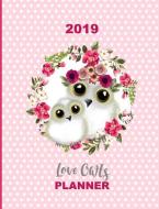 2019: Love Owls Planner di Shayley Stationery Books edito da LIGHTNING SOURCE INC