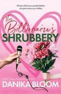 The Billionaire's Shrubbery di Bloom edito da Fire Lily Press