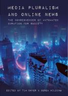 Media Pluralism And Online News di Tim Dwyer, Derek Wilding edito da Intellect Books
