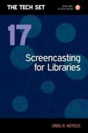 Screencasting for Libraries di Greg R. Notess edito da FACET PUB