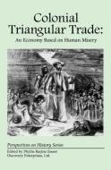Colonial Triangular Trade: An Economy Based on Human Misery edito da HISTORY COMPASS LLC