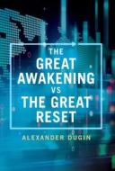 The Great Awakening Vs The Great Reset di Alexander Dugin edito da Arktos Media Ltd