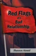 Red Flags of a Bad Relationship di Shannon Airmid edito da STAR PUBLISH