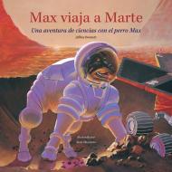 Max viaja a Marte di Jeffrey Bennett edito da Big Kid Science