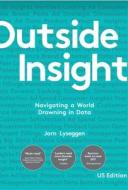 Outside Insight: Navigating a World Drowning in Data di Jorn Lyseggen edito da IDEAPRESS PUB