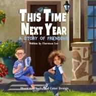 This Time Next Year: A Story of Friendship di Florenza Denise Lee edito da LIGHTNING SOURCE INC