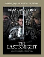 The Last Knight: An Historical Epic Movie Script about the Siege of Malta in 1565 di Brian James Godawa edito da LIGHTNING SOURCE INC