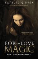 For the Love of Magic di Natalie Gibson edito da BHC Press