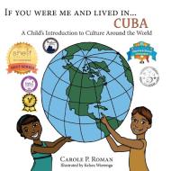 If You Were Me an Lived in... Cuba di Carole P. Roman edito da Chelshire, Inc.