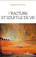 Fracture et souffle de vie di Marguerite Carbonare edito da Editions L'Harmattan