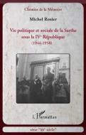 Vie politique et sociale de la Sarthe sous la IVe République di Michel Rosier edito da Editions L'Harmattan
