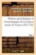Histoire G n alogique Et Chronologique de la Maison Royale de France, Des Pairs di Anselme De Sainte-Marie edito da Hachette Livre - BNF