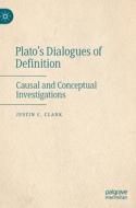 Plato's Dialogues Of Definition di Justin C. Clark edito da Springer International Publishing AG