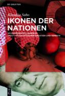 Ikonen Der Nationen: Heldendarstellungen Im Post-Sozialistischen Kroatien Und Serbien di Klaudija Sabo edito da Walter de Gruyter