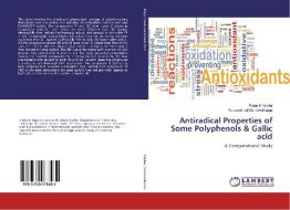 Antiradical Properties of Some Polyphenols & Gallic acid di Rajan K Vijisha, Karuvanthodi Muraleedharan edito da LAP Lambert Academic Publishing