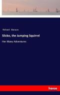 Slicko, the Jumping Squirrel di Richard Barnum edito da hansebooks