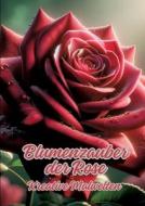 Blumenzauber der Rose di Diana Kluge edito da tredition