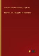 Manfred. Or, The Battle of Benevento di Francesco Domenico Guerrazzi, Luigi Monti edito da Outlook Verlag