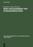 Risk-Management mit Finanzderivaten di Rolf Beike, Andreas Barckow edito da de Gruyter Oldenbourg