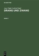 Drang und Zwang, Band 2, Drang und Zwang Band 2 di Aug. Föppl, Ludwig Föppl edito da De Gruyter