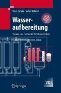 Wasseraufbereitung: Chemie Und Chemische Verfahrenstechnik di Klaus Hancke, Stefan Wilhelm edito da Springer