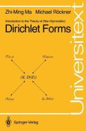 Introduction to the Theory of (Non-Symmetric) Dirichlet Forms di Zhi-Ming Ma, Michael Röckner edito da Springer Berlin Heidelberg