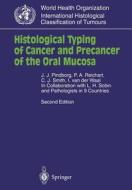 Histological Typing of Cancer and Precancer of the Oral Mucosa di J. J. Pindborg, P. A. Reichart, C. J. Smith, I. Van Der Waal edito da Springer Berlin Heidelberg
