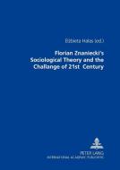 Florian Znaniecki's Sociological Theory and the Challenges of 21 st  Century edito da Lang, Peter GmbH