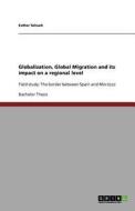 Globalization, Global Migration And Its Impact On A Regional Level di Esther Schuch edito da Grin Publishing