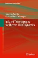 Infrared Thermography for Thermo-Fluid-Dynamics di Tommaso Astarita, Giovanni Maria Carlomagno edito da Springer Berlin Heidelberg