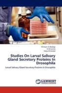 Studies On Larval Salivary Gland Secretory Proteins In Drosophila di Shrikant A Modagi, N Shivanna, Nakul B Vandal edito da LAP Lambert Academic Publishing