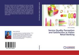 Service Quality Perception and Satisfaction in Indian Retail Banking di Vemula Harileela edito da LAP Lambert Academic Publishing