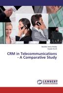 CRM in Telecommunications - A Comparative Study di Nivedita Veera Reddy, Sayulu Kuchi edito da LAP Lambert Academic Publishing