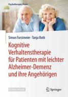 Kognitive Verhaltenstherapie für Patienten mit leichter Alzheimer-Demenz und ihre Angehörigen di Simon Forstmeier, Tanja Roth edito da Springer-Verlag GmbH