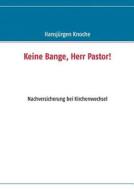 Keine Bange, Herr Pastor! di Hansjürgen Knoche edito da Books on Demand