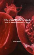 The Obamacare Case di Michael Marcovici edito da Books on Demand