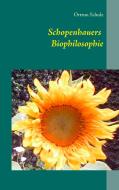 Schopenhauers Biophilosophie di Ortrun Schulz edito da Books on Demand