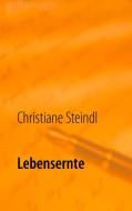 Lebensernte di Christiane Steindl edito da Books on Demand