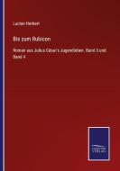 Bis zum Rubicon di Lucian Herbert edito da Salzwasser-Verlag GmbH
